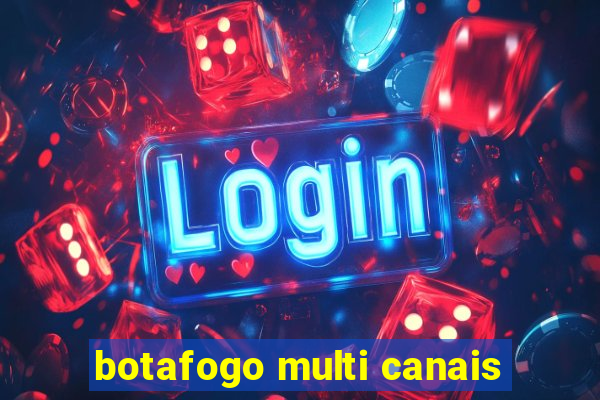 botafogo multi canais